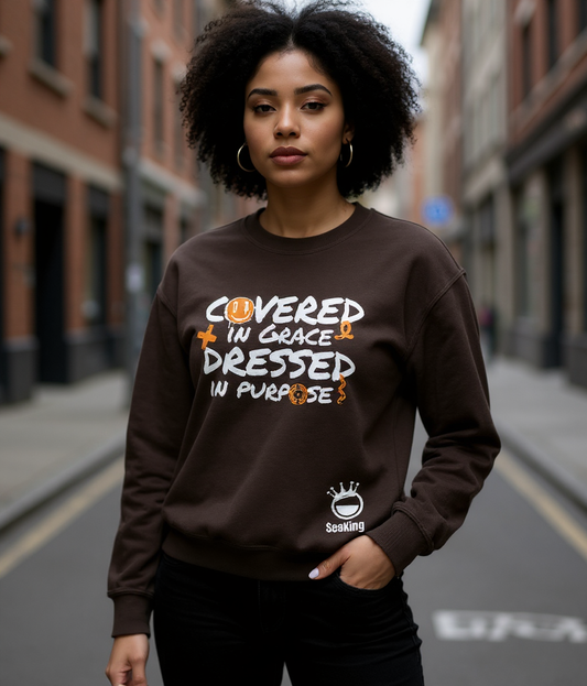 Covered in Grace, Dressed in Purpose - Unisex Sweatshirts