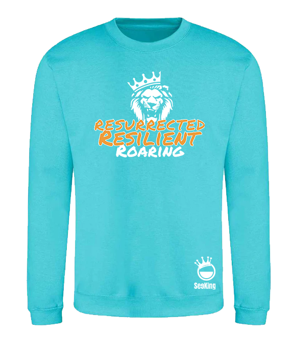 Resurrected, Resilient, Roaring - Unisex Sweatshirts