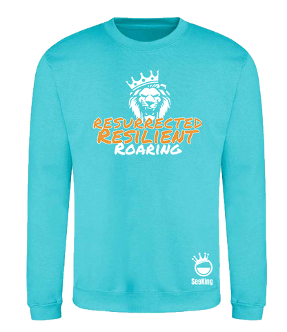 Resurrected, Resilient, Roaring - Unisex Sweatshirts