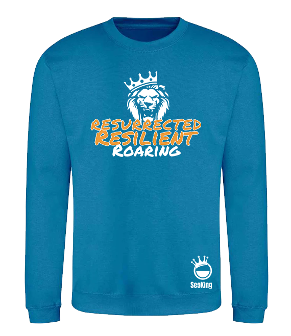 Resurrected, Resilient, Roaring - Unisex Sweatshirts