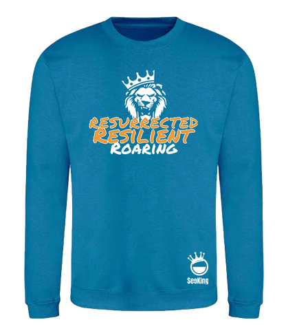 Resurrected, Resilient, Roaring - Unisex Sweatshirts