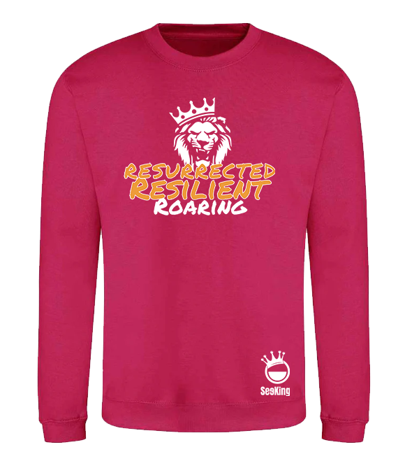 Resurrected, Resilient, Roaring - Unisex Sweatshirts