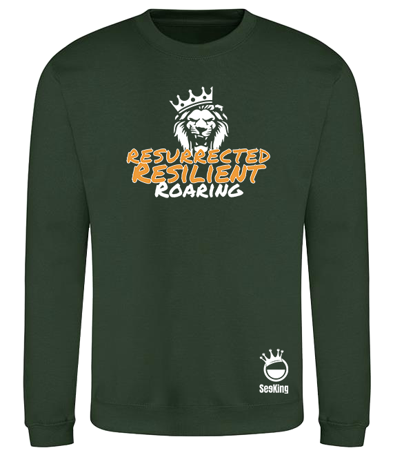Resurrected, Resilient, Roaring - Unisex Sweatshirts