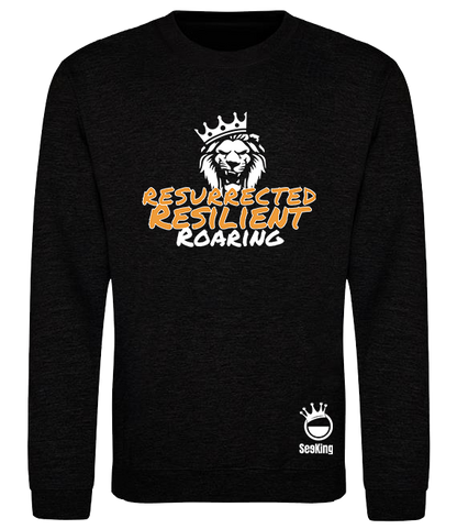 Resurrected, Resilient, Roaring - Unisex Sweatshirts