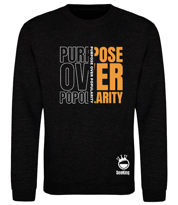 Purpose Over Popularity - Unisex Sweatshirts